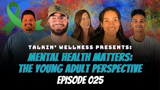 Mental Health Matters: The Young Adult Perspective | Eps 025 | Talkin' Wellness