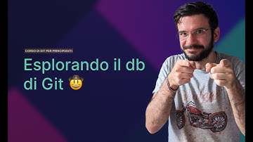 Il database di versionamento di Git e il comando cat-file | Lezione 10