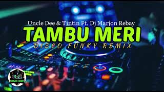 TAMBU MERI [ DJ MARJON REBAY ] DISCO FUNKY REMIX