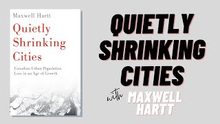 Quietly Shrinking Cities: Canadian Urban Population Loss in an Age of Growth