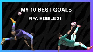My 10 Best Goals Fifa Mobile 21