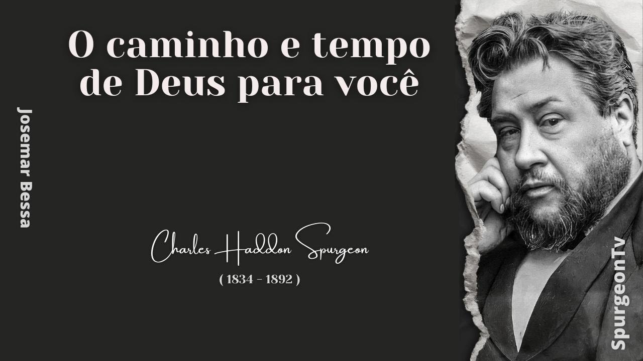 O caminho e tempo de Deus para você | C. H. Spurgeon ( 1834 - 1892 )