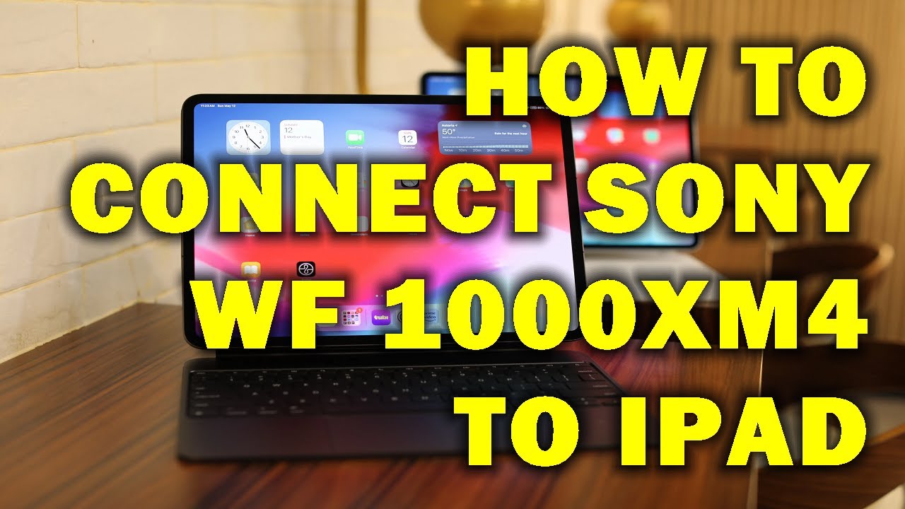 HOW TO CONNECT SONY WF 1000XM4 TO IPAD - YouTube