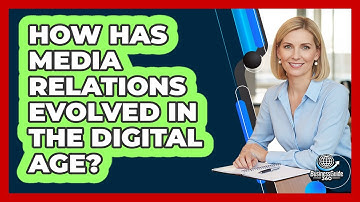 How Has Media Relations Evolved In The Digital Age? - BusinessGuide360.com