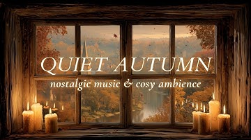 Melancholic Music & Autumn Ambience | Quiet Candlelight & Falling Leaves