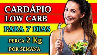 Cardápio Dieta Low Carb - Para 7 Dias - Perca até 2 QUILOS em uma semana