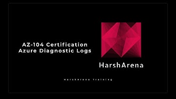 AZ-104 Certification (Video-6): Azure Diagnostics Logs - English