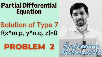 Solutions of  type 7 f(x^m.p, y^n.q, z)=0 | Problem 2 |  PARTIAL DIFFERENTIAL EQUATIONS
