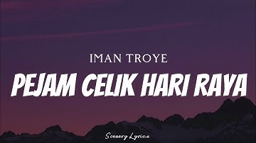IMAN TROYE - Pejam Celik Hari Raya ( Lyrics )