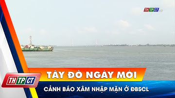 Cảnh báo xâm nhập mặn ở Đồng bằng sông Cửu Long | Cần Thơ TV
