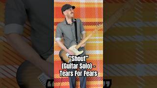 Shout (Guitar Solo) Tears For Fears - Nolan Randall Of Plaid On Flannel