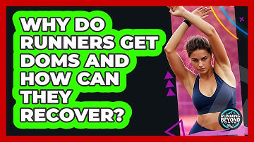 Why Do Runners Get DOMS And How Can They Recover? - Running Beyond Limits