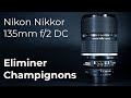 Eliminer champignons : Nikon Nikkor 135mm f/2 DC