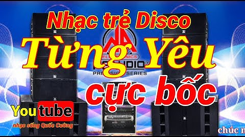 Từng Yêu nhạc sống cực sôi động organ Quốc Cường