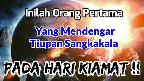 Inilah Orang Pertama Yang Mendengar Tiupan Sangkakala Pada Hari Kiamat !!