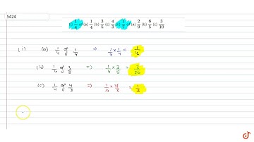 (i) `1/4` of (a) `1/4` (b) `3/5` (c) `4/3` (ii) `1/7` of (a) `2/9` (b) `6/5` (c) `3/10`...