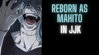Reborn as Mahito in JJK | Part1
