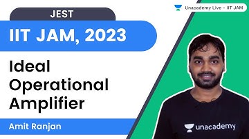 Ideal Operational Amplifier #4 | IIT JAM, 2023,JEST | Amit Ranjan | Unacademy Live IIT JAM