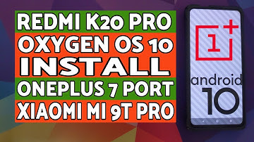 Redmi K20 Pro | Install Oxygen OS 10 | OnePlus 7 Port | Xiaomi Mi 9T Pro