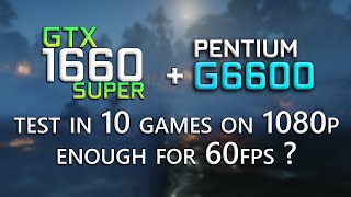 Pentium G6600 in 2021 ? Test in 10 Games | Enough for 60Fps ?