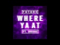 Future - Where Ya At (feat. Drake) [Clean Radio Edit]