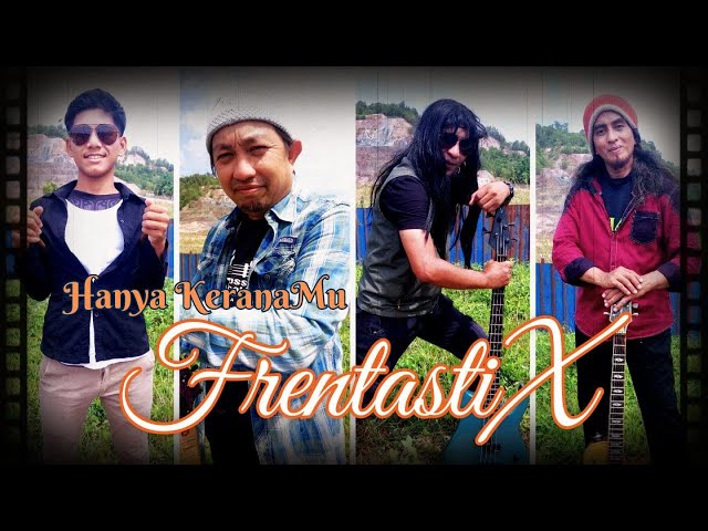 FrentastiX - Hanya KeranaMu - Music Video dengan lirik class=