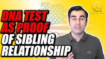 Will DNA Test Be Accepted As Proof of Sibling Relationship