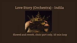 Love Story Orchestra Version - Indila Slowed Reverb 10 Min Loop Choir Part Only