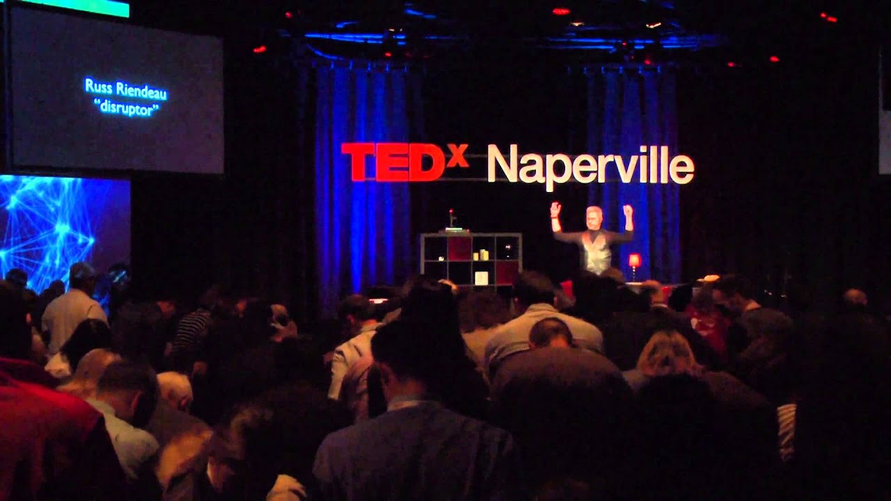 Disruptor Session 2 | Russell Riendeau, Ph.D.| TEDxNaperville