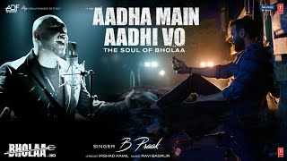 Video thumbnail of "Aadha Main Aadhi Vo | Bholaa: Ajay Devgn, Tabu | B Praak, Irshad Kamil, Ravi Basrur | Bhushan Kumar"