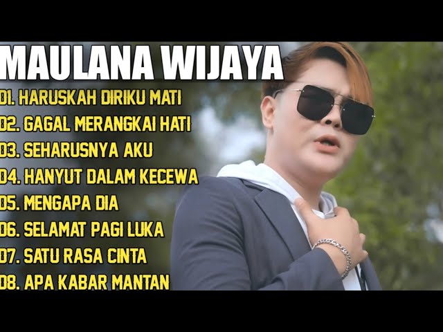 Maulana Wijaya Full Album Terbaik Dan Terpopuler - Gagal Merangkai Hati - Haruskah Diriku Mati 🎶🎵 class=
