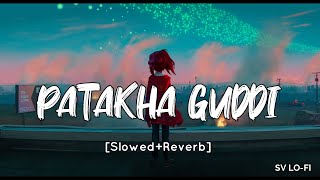 Patakha Guddi [Slowed+Reverb] Sultana | Jyoti Nooran | A.R Rahman | SV Lofi