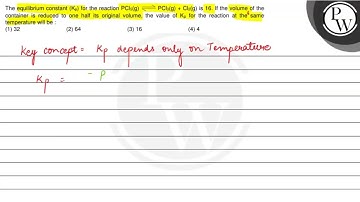 The equilibrium constant \( \left(\mathrm{K}_{\mathrm{p}}\right) \)...
