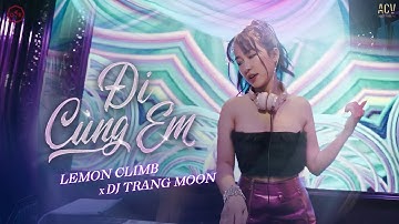 ĐI CÙNG EM REMIX | Hà Tròn ft Lemon Climb x DJ Trang Moon | Đi cùng em qua cơn mưa giăng ngập lối...