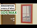 How to create a pane of glass in windows  3ds max tutorial   glass window in 3ds max