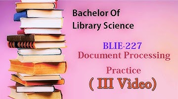 BLIE-227 DOCUMENT PROCESSING PRACTICE ( 3rd Video IGNOU Syllabus Unit-9) | BLIS