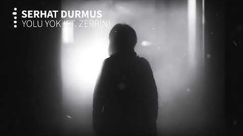 Serhat Durmus   Yolu Yok ft  Zerrin
