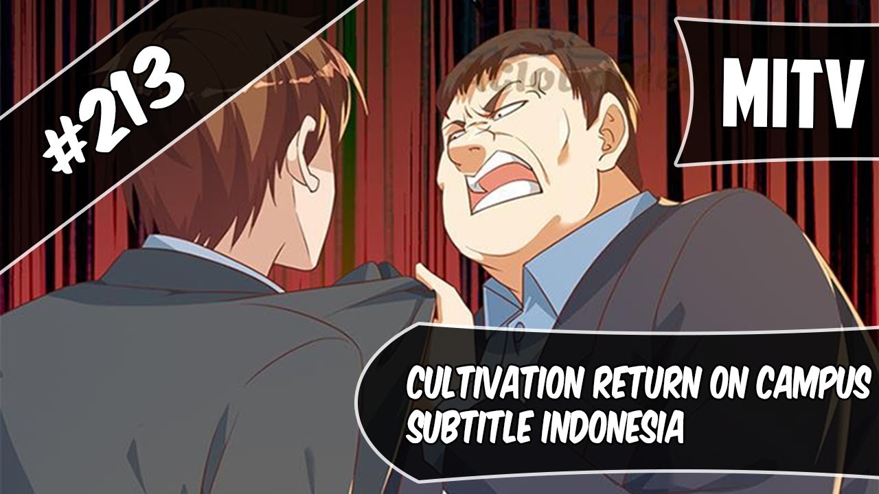 Cultivation Return On Campus Chapter 213 Sub Indo (Bahasa Indonesia