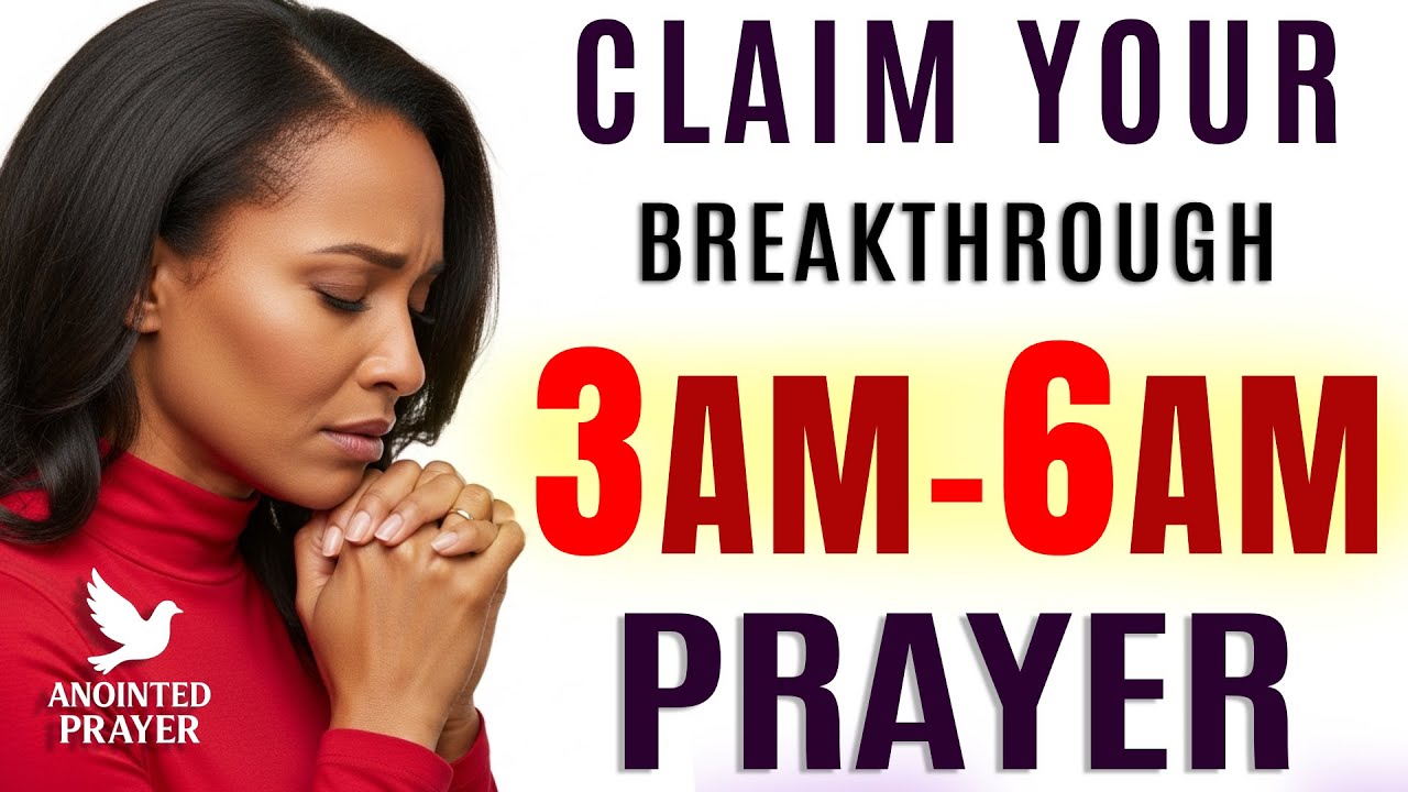 How to Pray for Breakthrough at 3 AM–6 AM: Speak New Blessings Over Yourself and Family