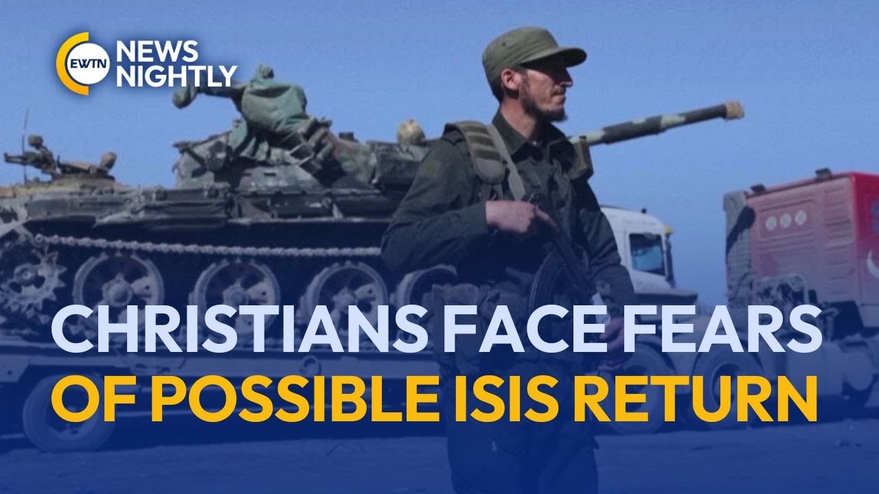Christians Face Renewed Fears of Possible ISIS Return in Northeast Syria | EWTN News Nightly