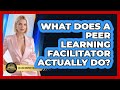 What Does A Peer Learning Facilitator Actually Do? - College Dropout Millionaire