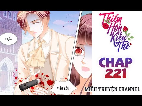Video Thiểm Hôn Kiều Thê Chap 221 | Bảo vệ em bằng cả tính... - youtube
