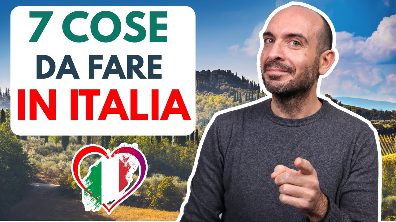 7 cose da fare assolutamente in Italia 🇮🇹