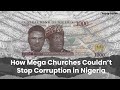 How Mega Churches Couldn't Stop Corruption in Nigeria