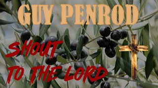 + Guy Penrod + Shout To The Lord (Lyrics) +