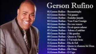 Gerson Rufino - As 20 mais ouvidas de 2022, Reconstrução , Vai Passar, #musicagospel #youtube