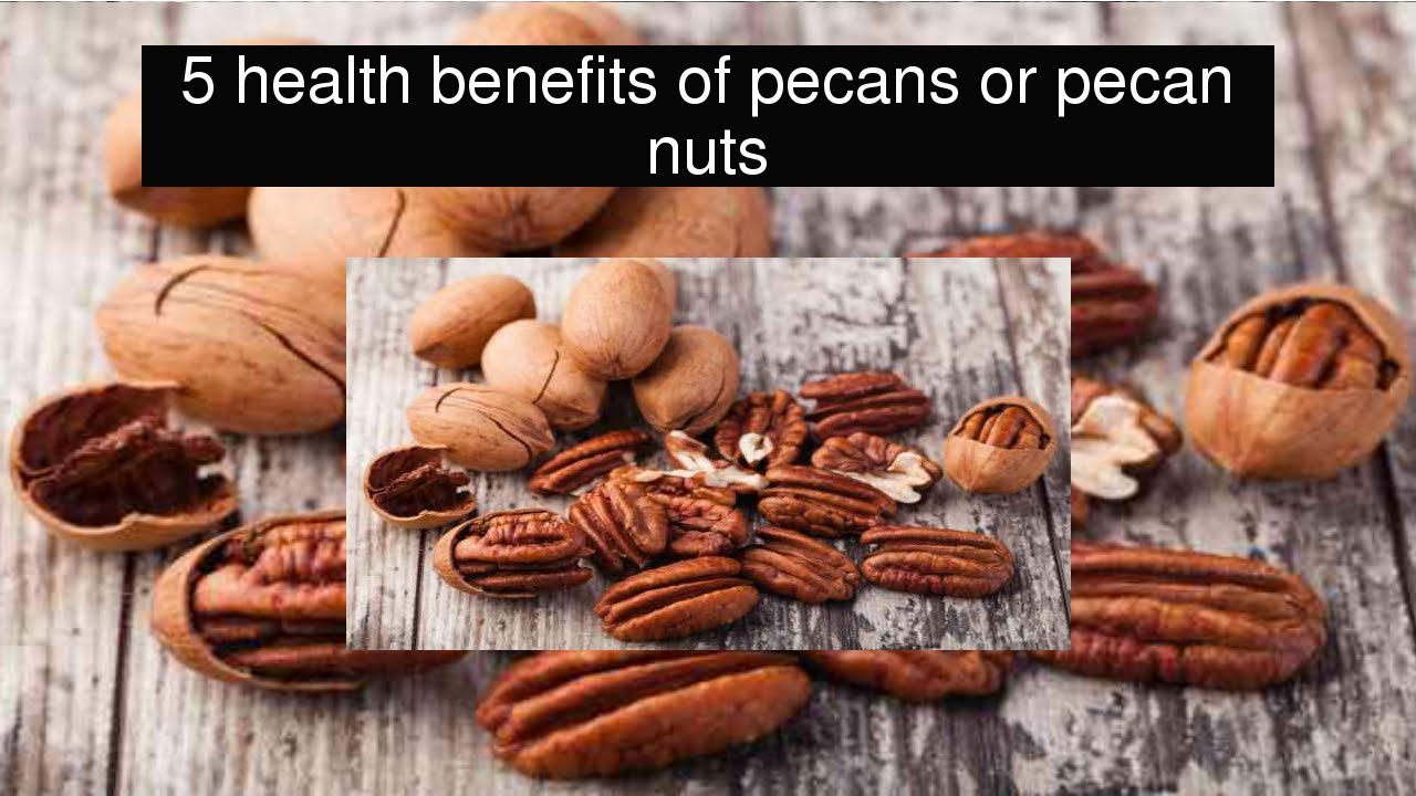 5 health benefits of pecans or pecan nuts YouTube
