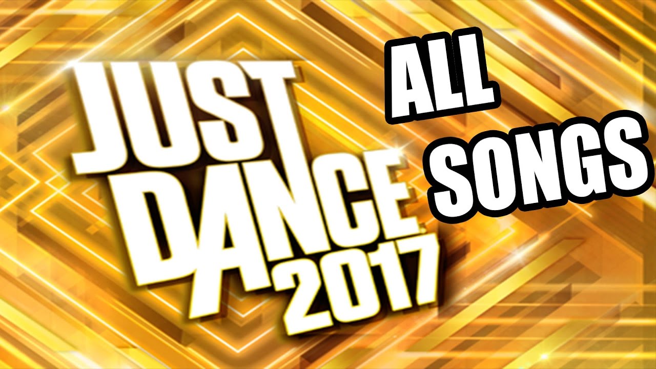 Just Dance 2017 All Songs