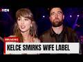 Travis Kelce Smiles as Taylor Swift Is Called His Wife in Interview