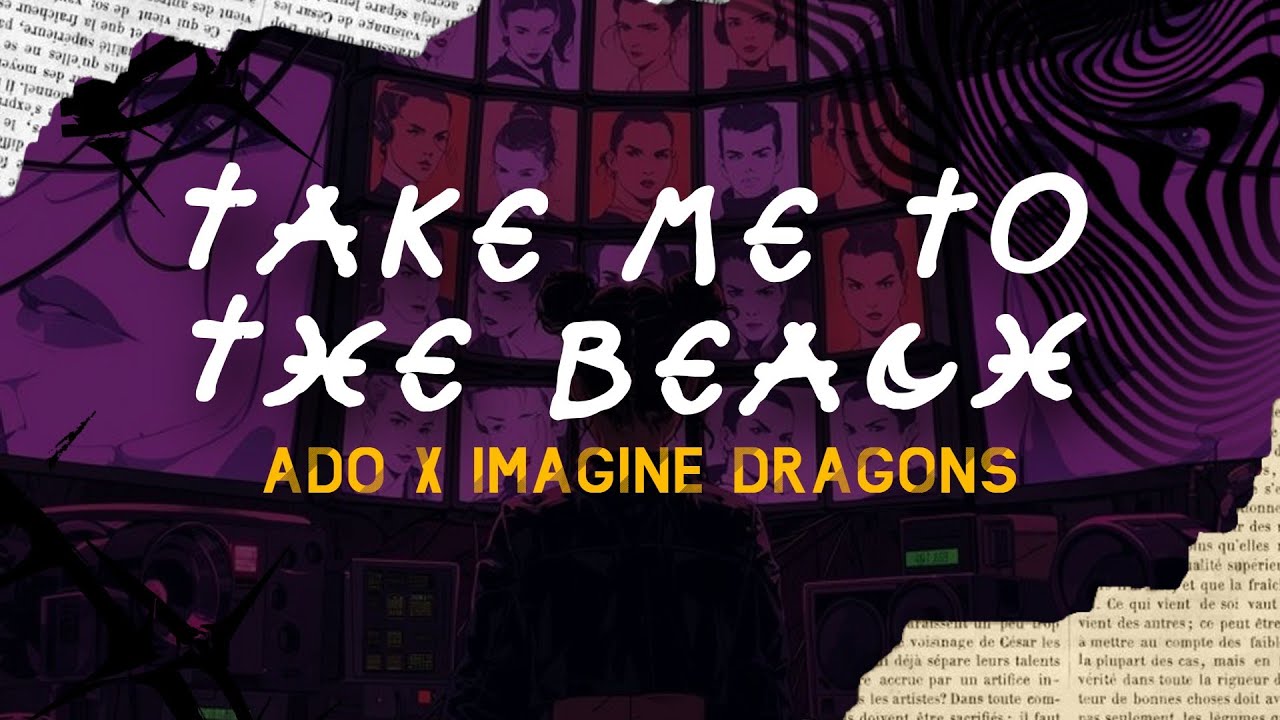 Ado x Imagine Dragons - Take Me To The Beach / Sub español/ingles Ado x Imagine Dragons - Take Me To The Beach / Sub español/ingles